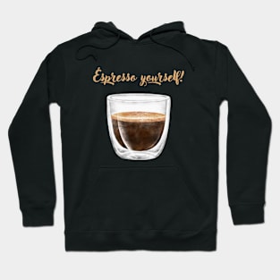 espresso yourself! Hoodie